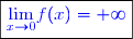 \boxed{\textcolor{blue}{\underset{x\to 0}{\lim}f(x)=+\infty}}}